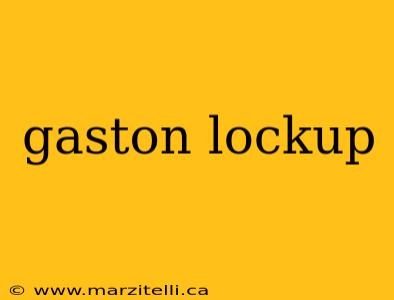 gaston lockup