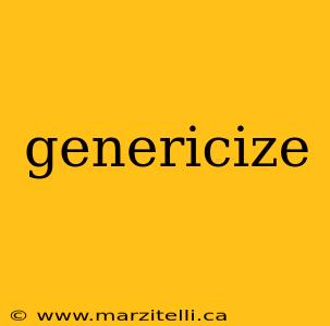 genericize