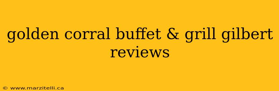 golden corral buffet & grill gilbert reviews