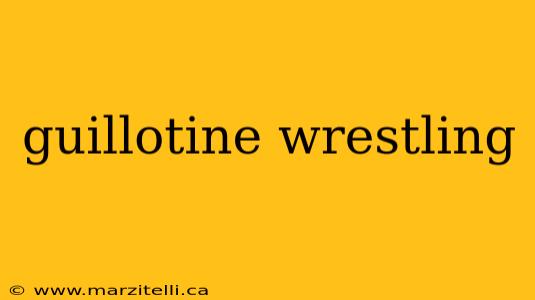 guillotine wrestling