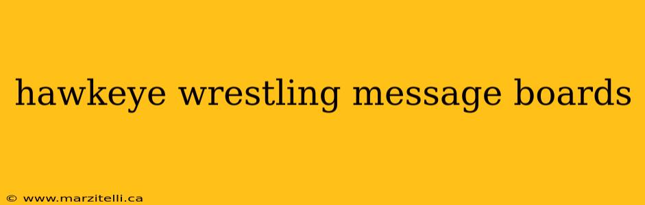 hawkeye wrestling message boards