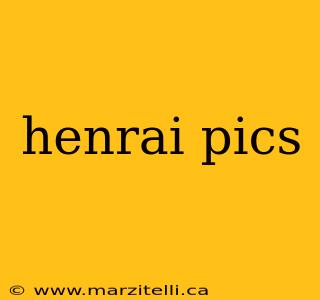 henrai pics
