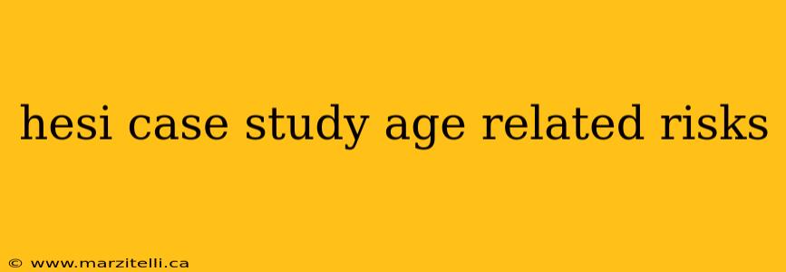 hesi case study age related risks