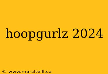hoopgurlz 2024
