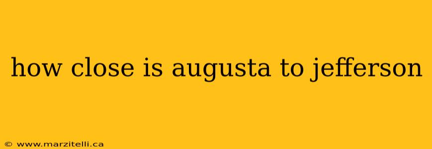 how close is augusta to jefferson