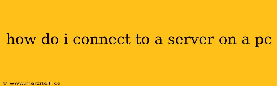how do i connect to a server on a pc