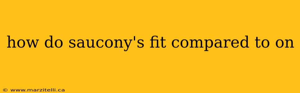 how do saucony's fit compared to on