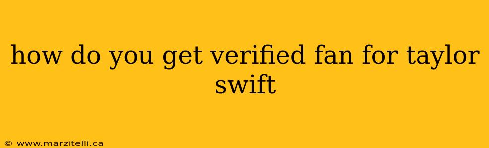 how do you get verified fan for taylor swift