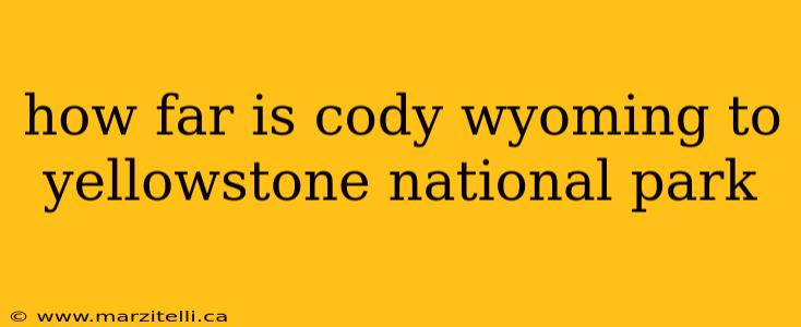 how far is cody wyoming to yellowstone national park