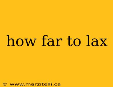 how far to lax