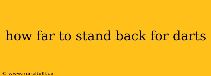 how far to stand back for darts