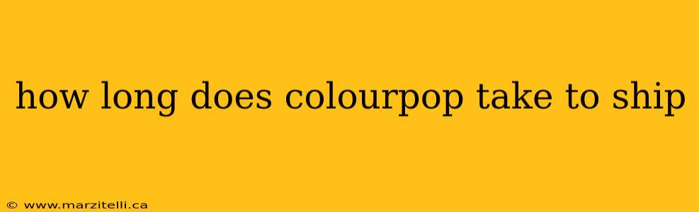 how long does colourpop take to ship