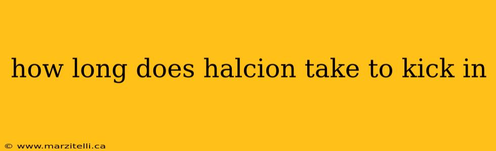 how long does halcion take to kick in