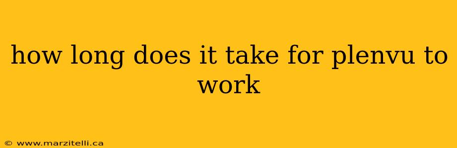 how long does it take for plenvu to work
