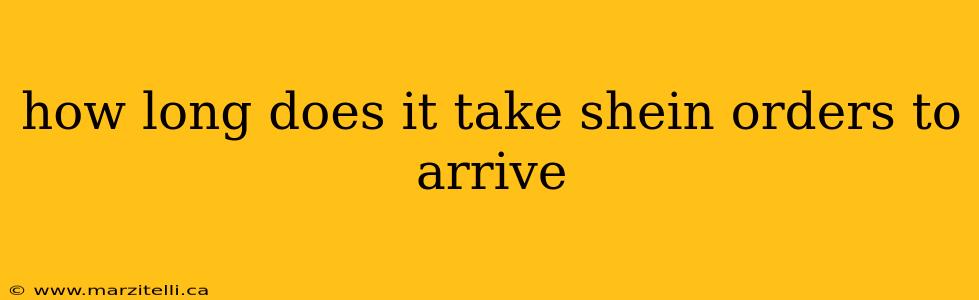 how long does it take shein orders to arrive