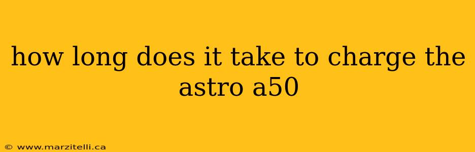 how long does it take to charge the astro a50
