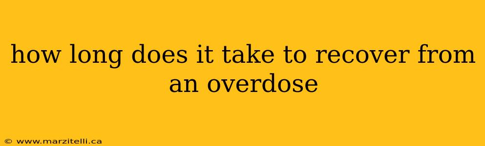 how long does it take to recover from an overdose