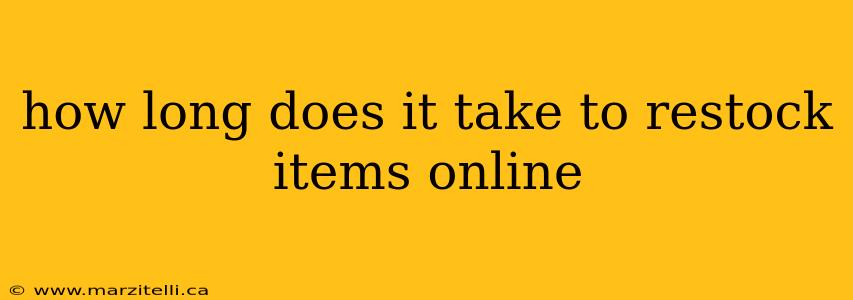 how long does it take to restock items online
