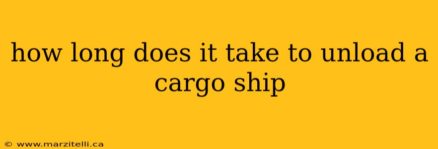 how long does it take to unload a cargo ship