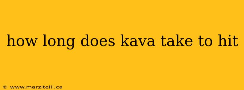 how long does kava take to hit