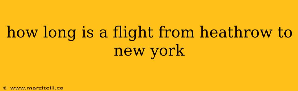 how long is a flight from heathrow to new york