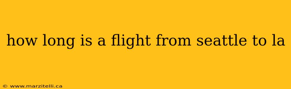 how long is a flight from seattle to la