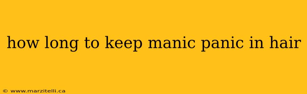 how long to keep manic panic in hair