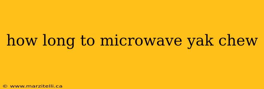 how long to microwave yak chew