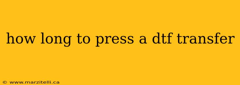 how long to press a dtf transfer