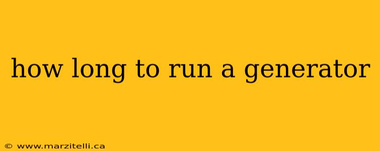 how long to run a generator