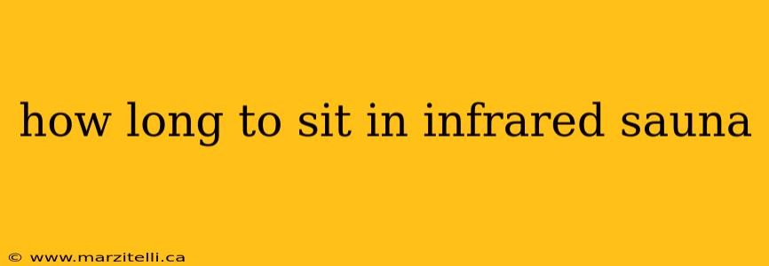 how long to sit in infrared sauna