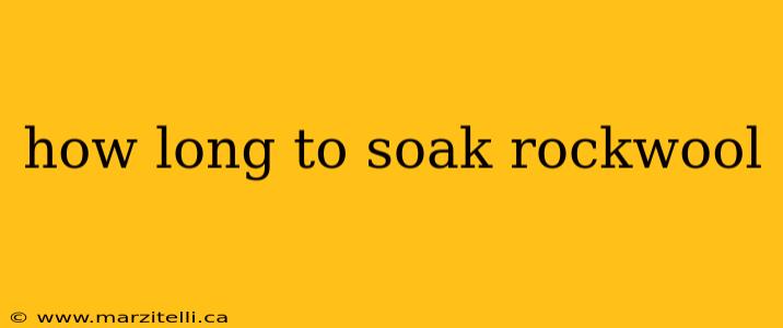 how long to soak rockwool