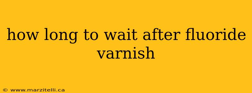 how long to wait after fluoride varnish