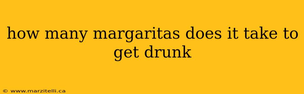 how many margaritas does it take to get drunk