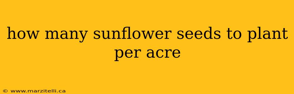 how many sunflower seeds to plant per acre