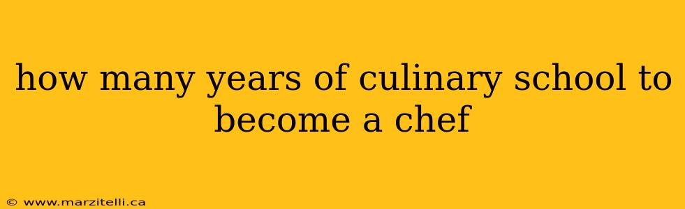 how many years of culinary school to become a chef