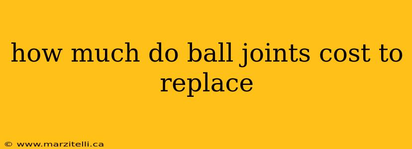 how much do ball joints cost to replace