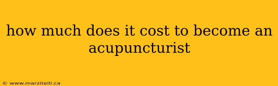 how much does it cost to become an acupuncturist