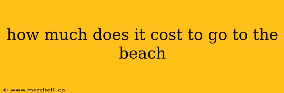 how much does it cost to go to the beach