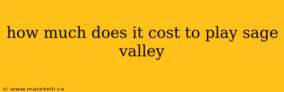 how much does it cost to play sage valley