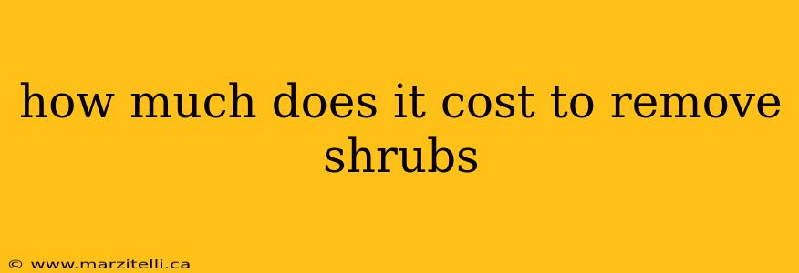 how much does it cost to remove shrubs