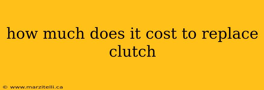 how much does it cost to replace clutch