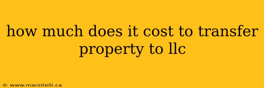 how much does it cost to transfer property to llc