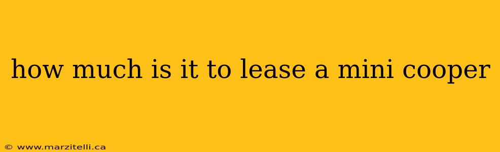 how much is it to lease a mini cooper