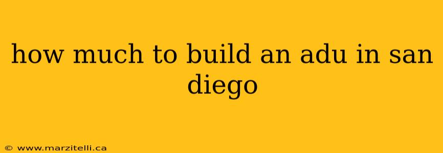 how much to build an adu in san diego