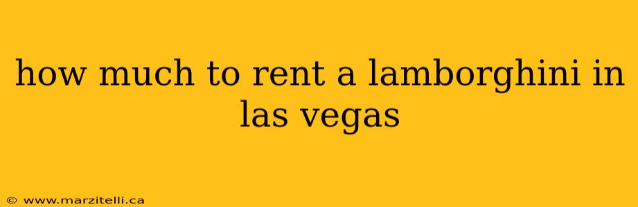 how much to rent a lamborghini in las vegas