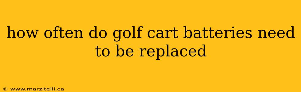 how often do golf cart batteries need to be replaced