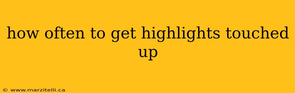 how often to get highlights touched up