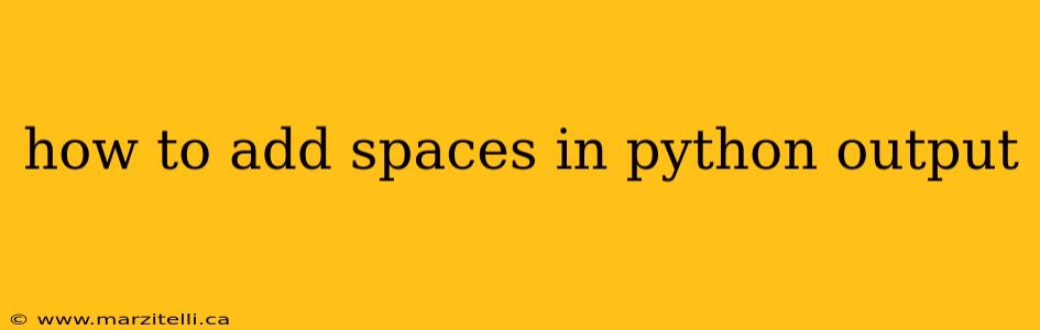 how to add spaces in python output