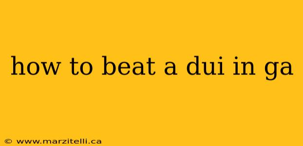 how to beat a dui in ga